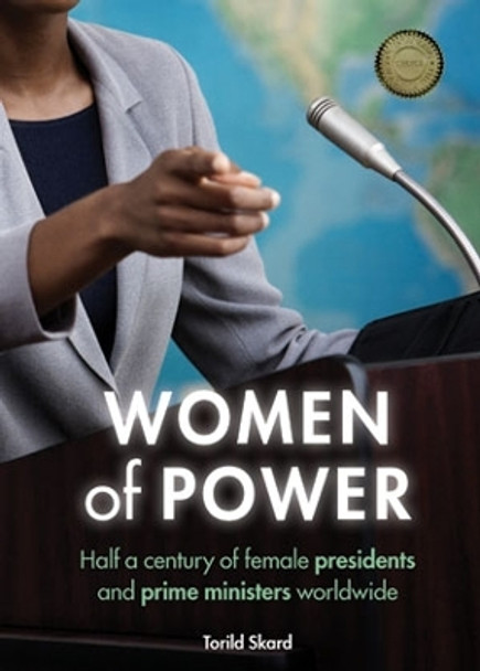 Women of Power: Half a Century of Female Presidents and Prime Ministers Worldwide by Torild Skard 9781447315803