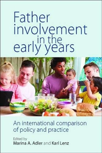 Father involvement in the early years: An international comparison of policy and practice by Marina A. Adler 9781447318996