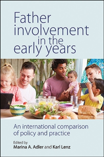 Father Involvement in the Early Years: An International Comparison of Policy and Practice by Marina A. Adler 9781447319009