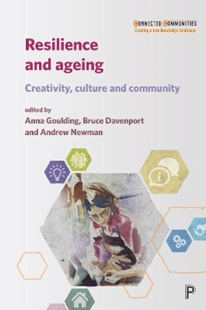 Resilience and Ageing: Creativity, Culture and Community by Anna Goulding 9781447340911