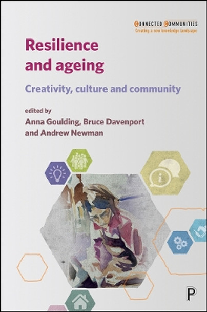 Resilience and Ageing: Creativity, Culture and Community by Anna Goulding 9781447340928