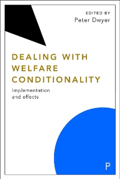 Dealing with Welfare Conditionality: Implementation and Effects by Peter Dwyer 9781447341826