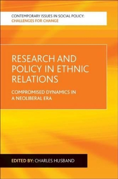 Research and Policy in Ethnic Relations: Compromised Dynamics in a Neoliberal Era by Charles Husband 9781447314905