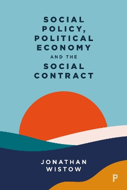 Social Policy, Political Economy and the Social Contract by Jonathan Wistow 9781447352600