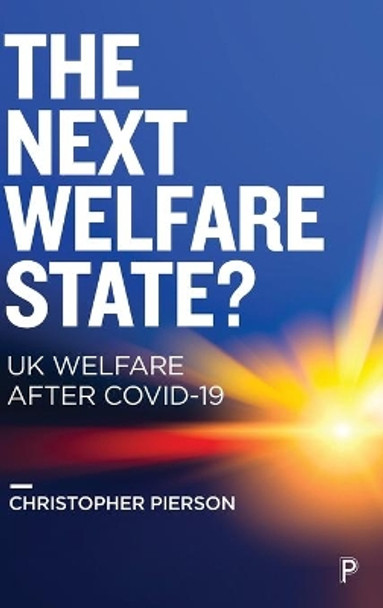 The Next Welfare State?: UK Welfare after COVID-19 by Christopher Pierson 9781447361183