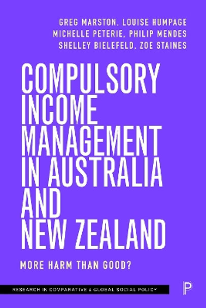 Compulsory Income Management in Australia and New Zealand: More Harm than Good? by Greg Marston 9781447361497