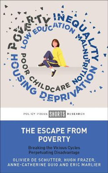 The Escape from Poverty: Breaking the Vicious Cycles Perpetuating Disadvantage by Olivier De Schutter 9781447370604