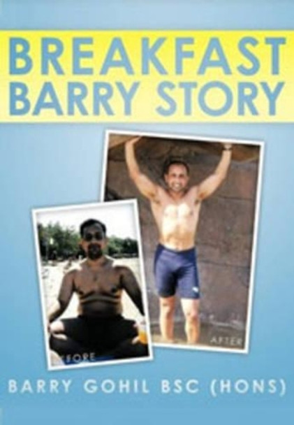 The Breakfast Barry Story by Barry Gohil 9781449040000