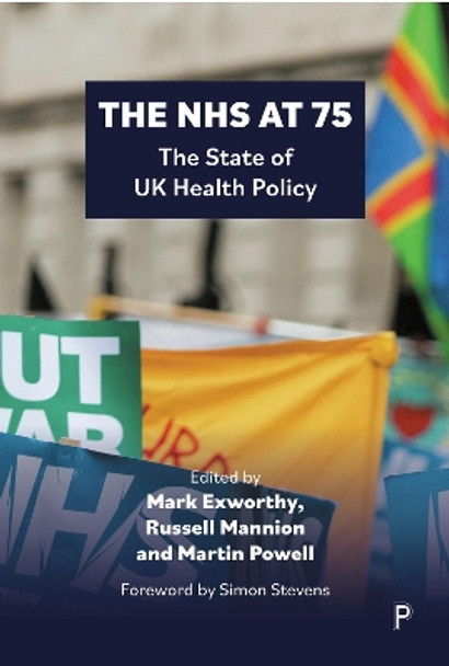 The NHS at 75: The State of UK Health Policy by Mark Exworthy 9781447368595