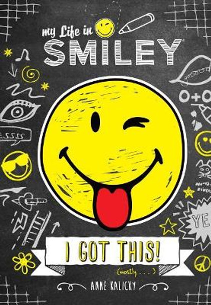 My Life in Smiley: I Got This! by Anne Kalicky 9781449495718