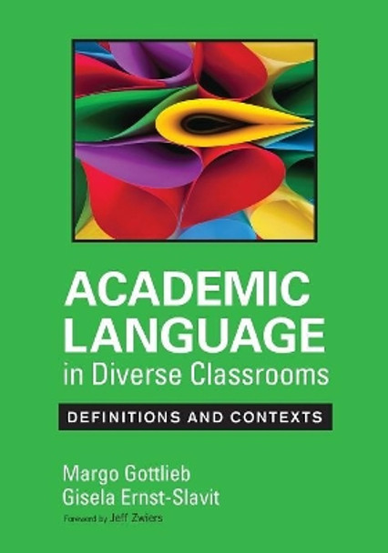Academic Language in Diverse Classrooms: Definitions and Contexts by Margo H. Gottlieb 9781452234786