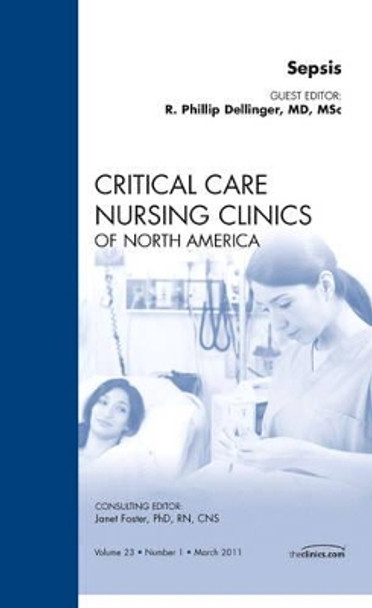 Sepsis, An Issue of Critical Care Nursing Clinics by R. Phillip Dellinger 9781455706648