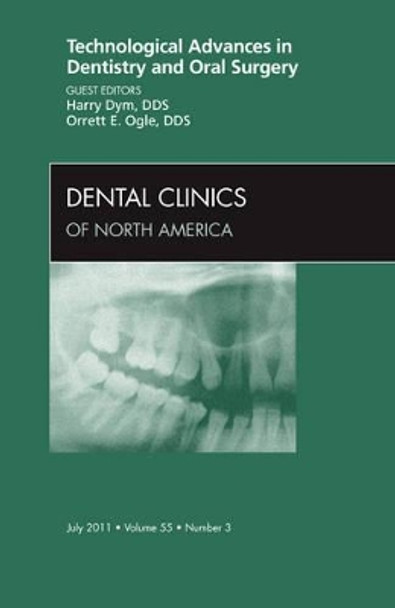 Technological Advances in Dentistry and Oral Surgery, An Issue of Dental Clinics by Harry Dym 9781455710942