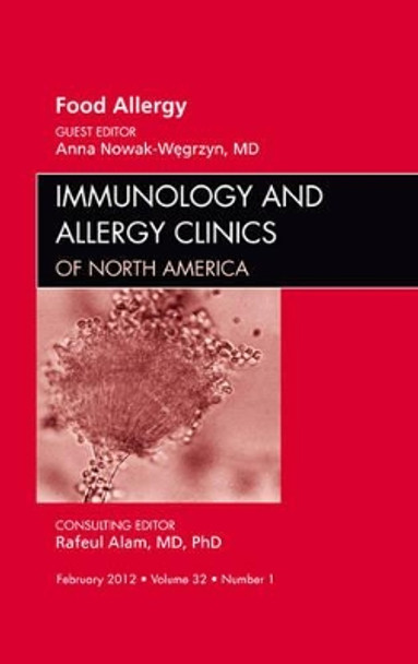 Food Allergy, An Issue of Immunology and Allergy Clinics by Dr. Anna H. Nowak-Wegrzyn 9781455738779