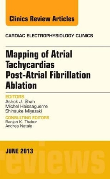 Mapping of Atrial Tachycardias post-Atrial Fibrillation Ablation, An Issue of Cardiac Electrophysiology Clinics by Ashok J. Shah 9781455770687