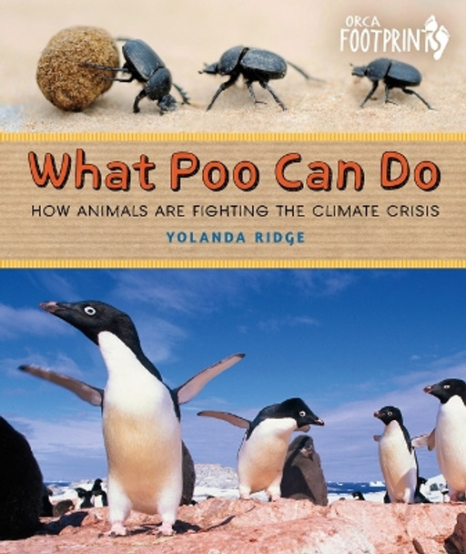 What Poo Can Do: How Animals Are Fighting the Climate Crisis by Yolanda Ridge 9781459835412