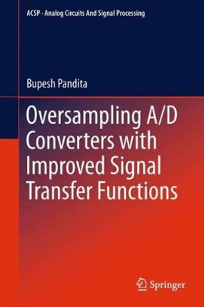 Oversampling A/D Converters with Improved Signal Transfer Functions by Bupesh Pandita 9781461402749