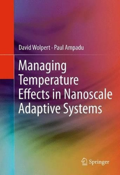 Managing Temperature Effects in Nanoscale Adaptive Systems by David Wolpert 9781461407478