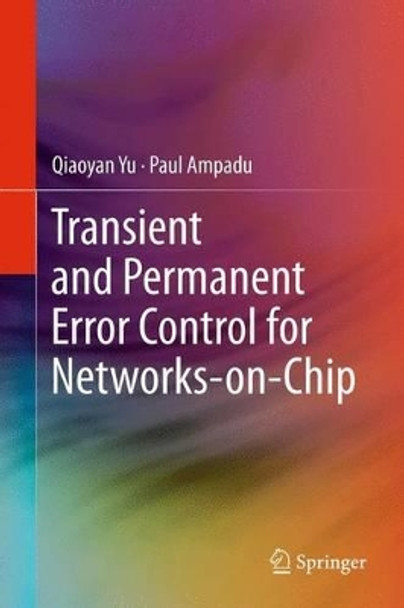 Transient and Permanent Error Control for Networks-on-Chip by Qiaoyan Yu 9781461409618