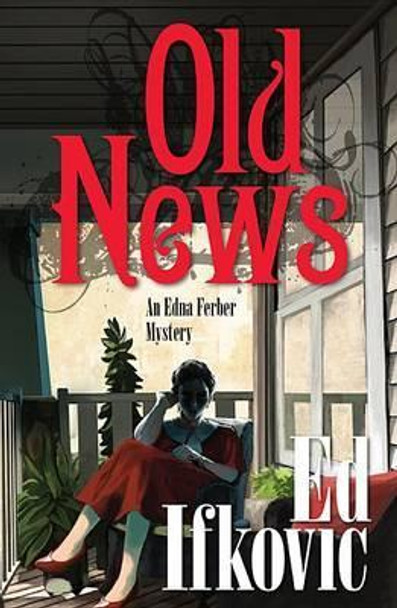 Old News by Ed Ifkovic 9781464207921