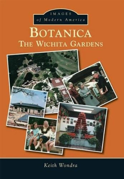 Botanica:: The Wichita Gardens by Keith Wondra 9781467114097