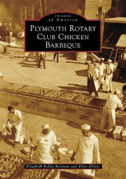 Plymouth Rotary Club Chicken Barbeque by Elizabeth Kelley Kerstens 9781467161022