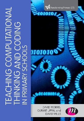 Teaching Computational Thinking and Coding in Primary Schools by David Morris 9781473985056