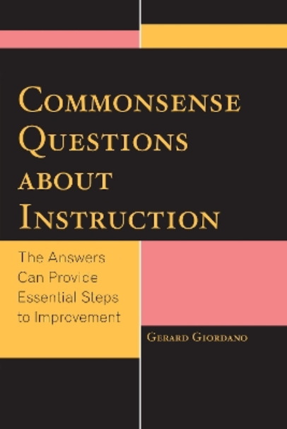 Commonsense Questions about Instruction: The Answers Can Provide Essential Steps to Improvement by Gerard Giordano 9781475805086