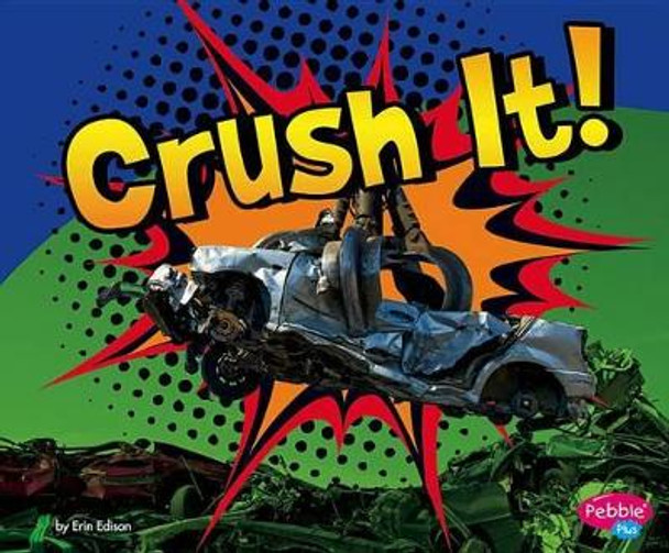Crush It! by Gail Saunders-Smith 9781476520889