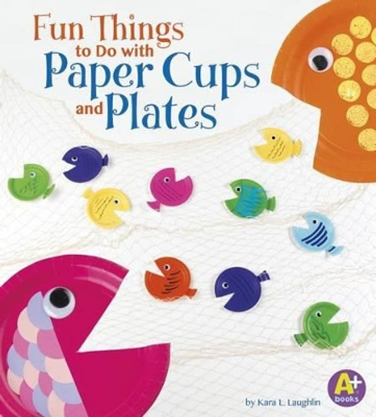 To Do With Paper Cups and Plates by Kara L. Laughlin 9781476598970
