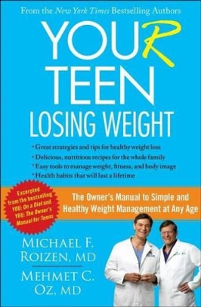 You (R) Teen: Losing Weight: The Owner's Manual to Simple and Healthy Weight Management at Any Age by Michael F Roizen 9781476713571