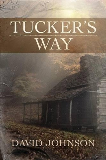 Tucker's Way by David Johnson 9781477827024