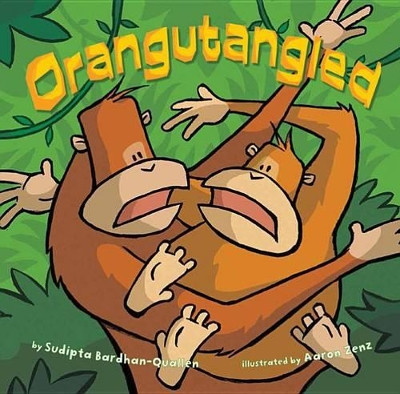Orangutangled by Sudipta Bardhan-Quallen 9781477847176