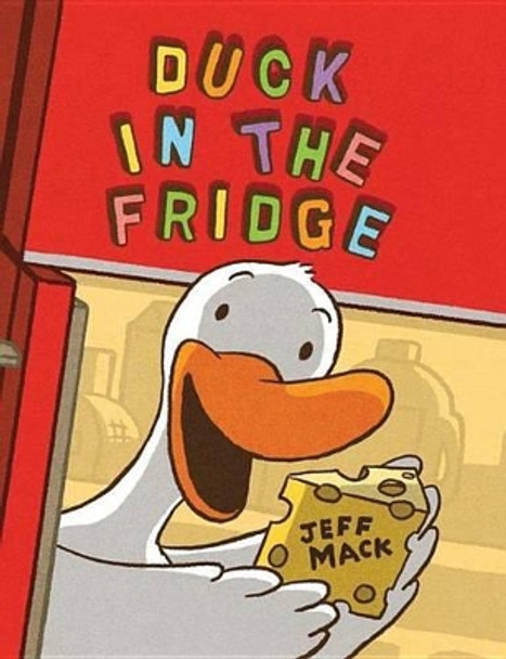 Duck in the Fridge by Jeff Mack 9781477847763