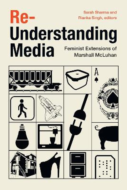 Re-Understanding Media: Feminist Extensions of Marshall McLuhan by Sarah Sharma 9781478015253