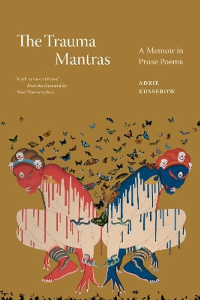 The Trauma Mantras: A Memoir in Prose Poems by Adrie Kusserow 9781478025573