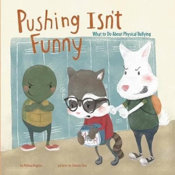 Pushing Isnt Funny: What to Do About Physical Bullying (No More Bullies) by Melissa Higgins 9781479569410