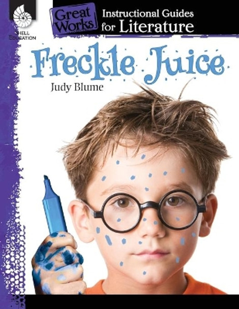 Freckle Juice: An Instructional Guide for Literature by Kristi Sturgeon 9781480769939