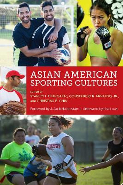 Asian American Sporting Cultures by Stanley I. Thangaraj 9781479840168