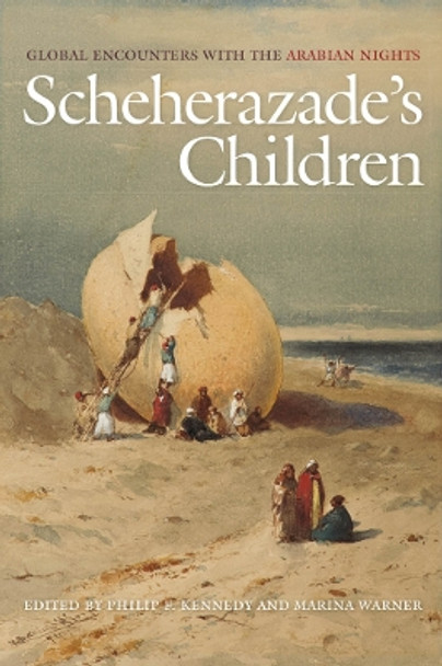 Scheherazade's Children: Global Encounters with the Arabian Nights by Philip F. Kennedy 9781479840311