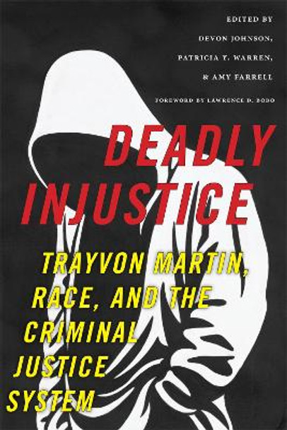 Deadly Injustice: Trayvon Martin, Race, and the Criminal Justice System by Devon Johnson 9781479873456