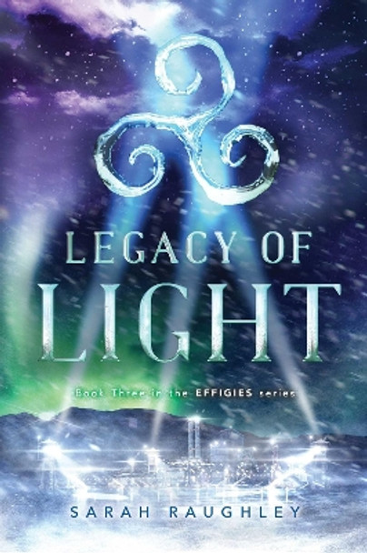 Legacy of Light by Sarah Raughley 9781481466837