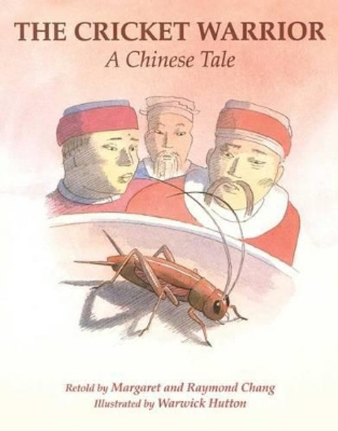The Cricket Warrior: A Chinese Tale by Margaret Chang 9781481488907