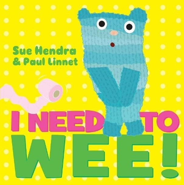 I Need to Wee! by Sue Hendra 9781481490399