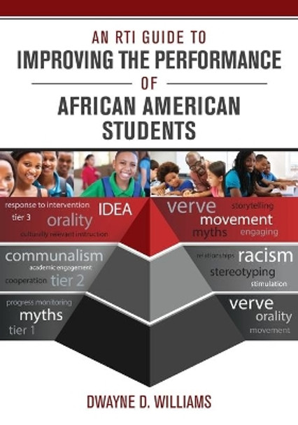 An RTI Guide to Improving the Performance of African American Students by Dwayne D. Williams 9781483319735