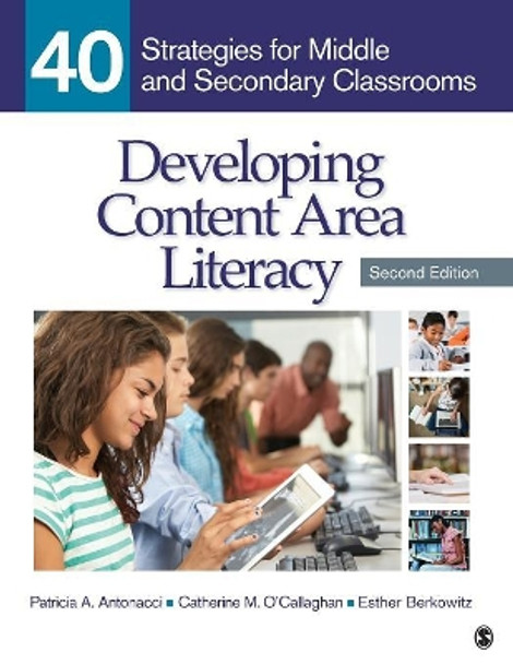 Developing Content Area Literacy: 40 Strategies for Middle and Secondary Classrooms by Patricia A. Antonacci 9781483347646