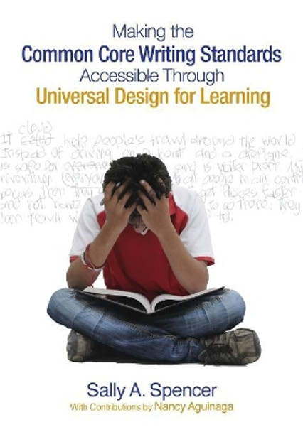 Making the Common Core Writing Standards Accessible Through Universal Design for Learning by Sally A. Spencer 9781483369471