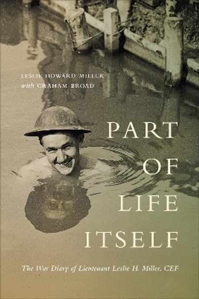 Part of Life Itself: The War Diary of Lieutenant Leslie Howard Miller, CEF by Leslie Miller 9781487503864