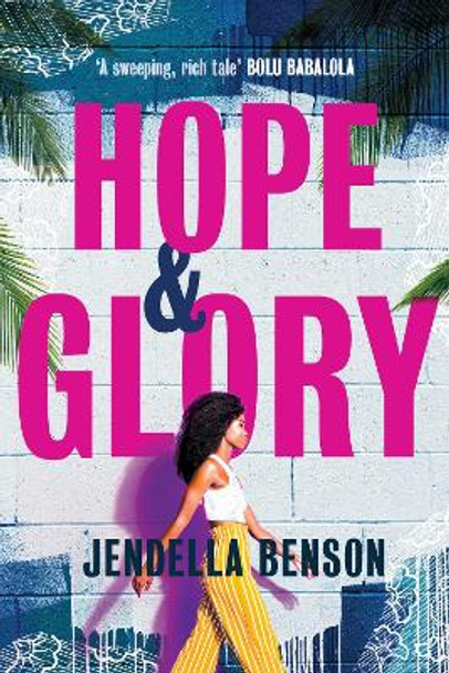 Hope & Glory: 'A sweeping, rich tale’ Bolu Babalola by Jendella Benson