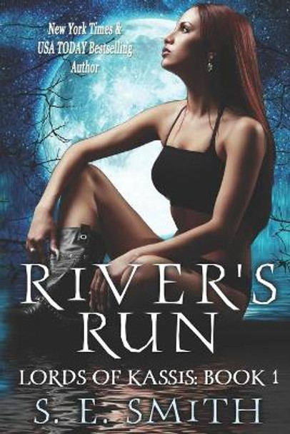 River's Run: Lords of Kassis Book 1: Lords of Kassis Book 1 by S E Smith 9781490434414